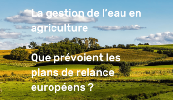La gestion de l’eau en agriculture – Que prévoient les plans de relance européens ?